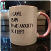I came i saw i had anxiety so i left 11 oz accent mug,valentine gifts, valentine mug, funny coffee mug, i had anxiety mug, best valentine gift, gifts for her, gifts for him