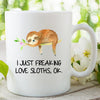 I just freaking love sloth mug