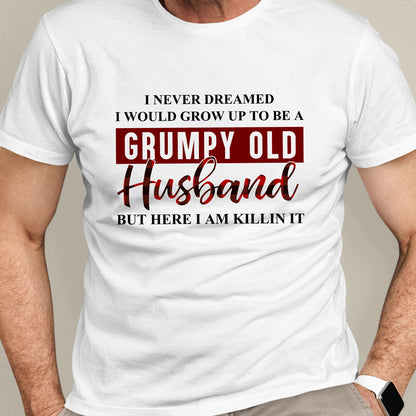 Spoiled Wife Grumpy Old Husband Killin It Funny Shirt