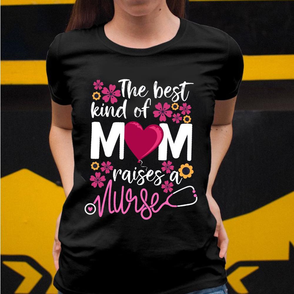 The best kind of mom raises a nurse t on sale shirt