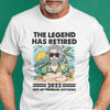 The Legend Has Retired Not My Problem Anymore Cool Personalized Shirt