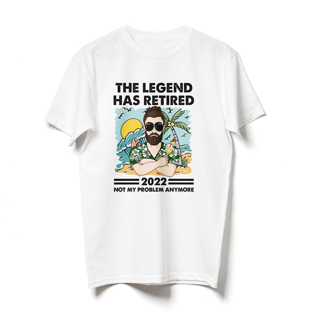 The Legend Has Retired Not My Problem Anymore Cool Personalized Shirt