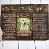 The Moment You Left Me Cat Dog Memorial Pet Photo Personalized Canvas