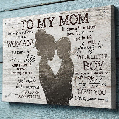 Gift For Mom I Know It's Not Easy For A Woman To Raise A Child Canvas, Mother Gift From Son, Mother And Son Canvas