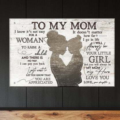 Mom And Daughter It's Not Easy For A Woman To Raise A Child Canvas