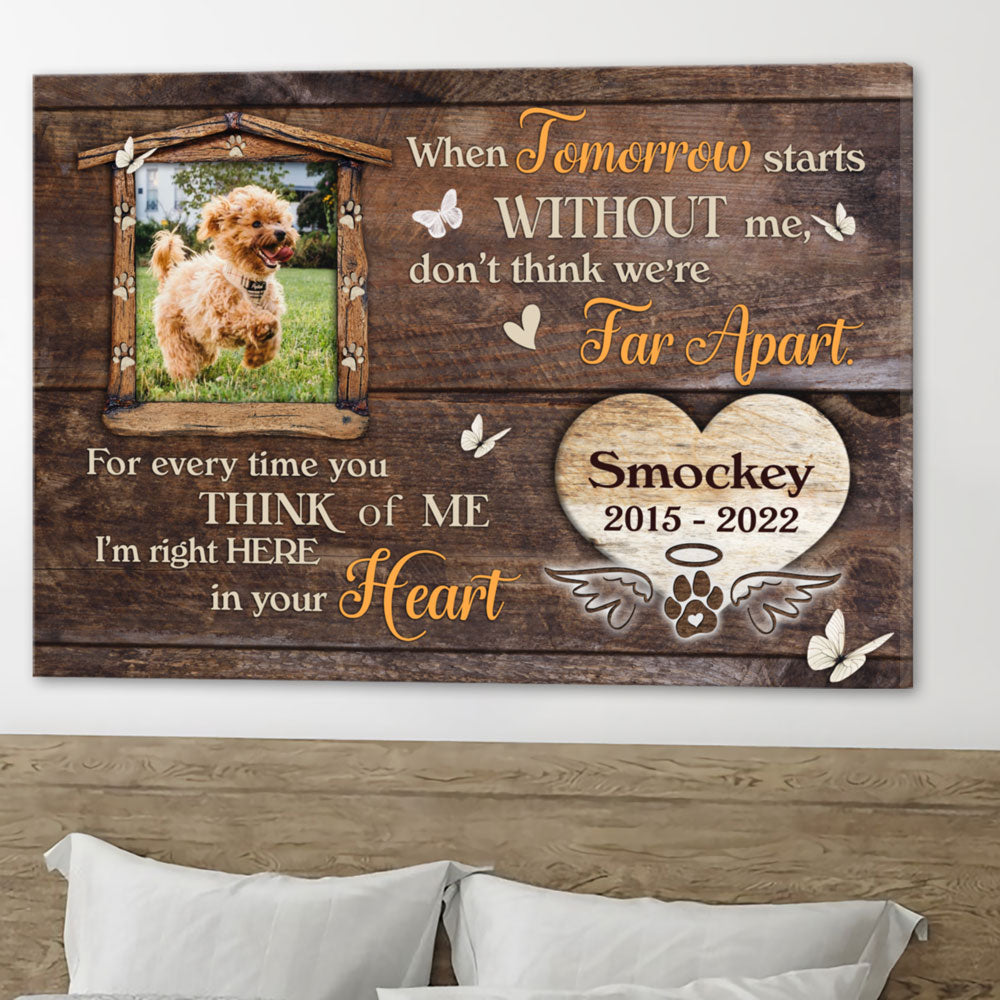When Tomorrow Starts Without Me Loss Pet Memorial Personalized Canvas