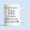 You Are The Luckiest Dad In The World To Have Me As A Daughter MugGift For Dad