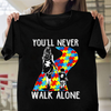 You&#39;ll Never Walk Alone Autism Mom Shirt