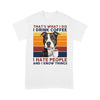 I Drink Coffee I Hate People Shirt Gift For Dog Lover