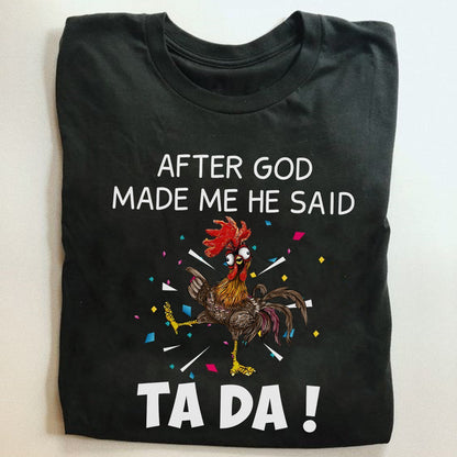 After God made me he said ta da chicken tshirt