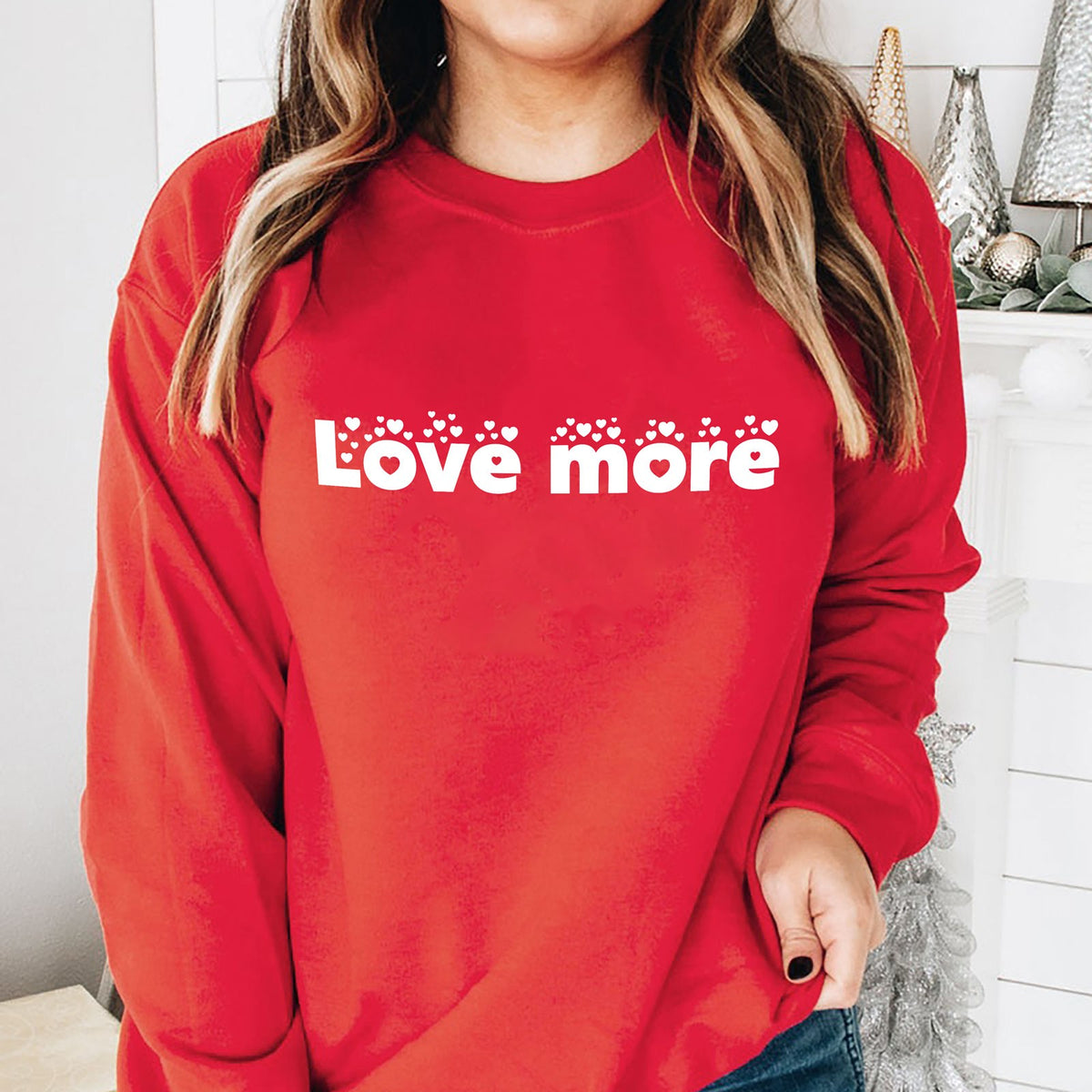 Love more sweatshirt