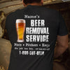 Personalized Beer Removal Service Beer Tshirt