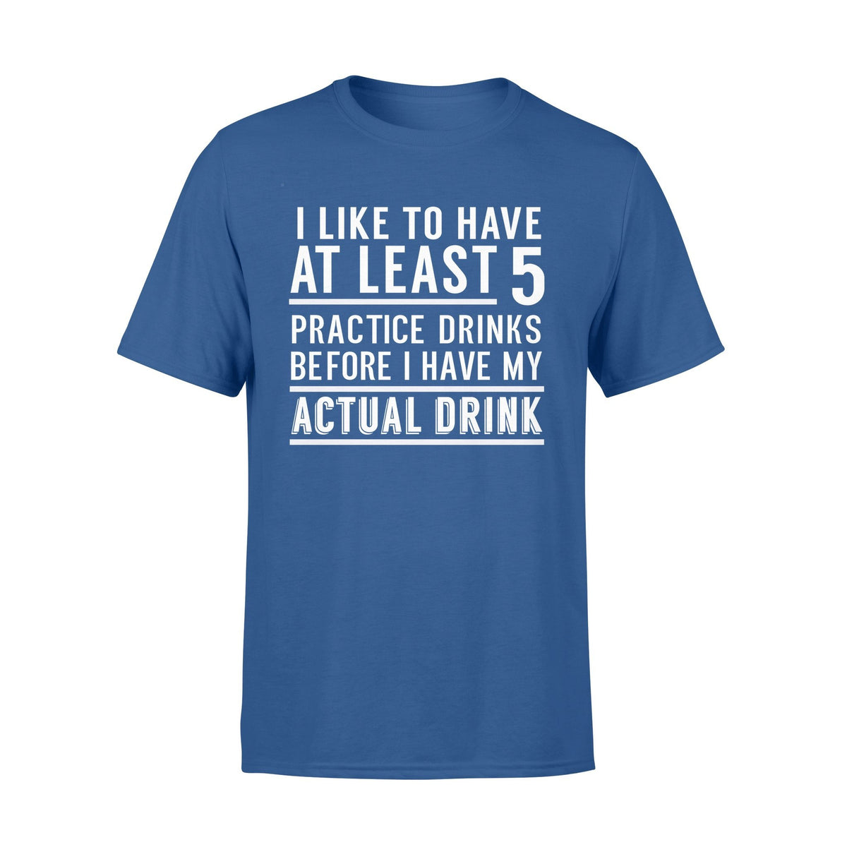 At least 5 practice drinks tshirtgift for beer lovers