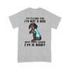 I&#39;m Telling You I&#39;m Not A Dog My Mom Said I&#39;m A Baby Shirt Gift For Dachshund Dog Lover