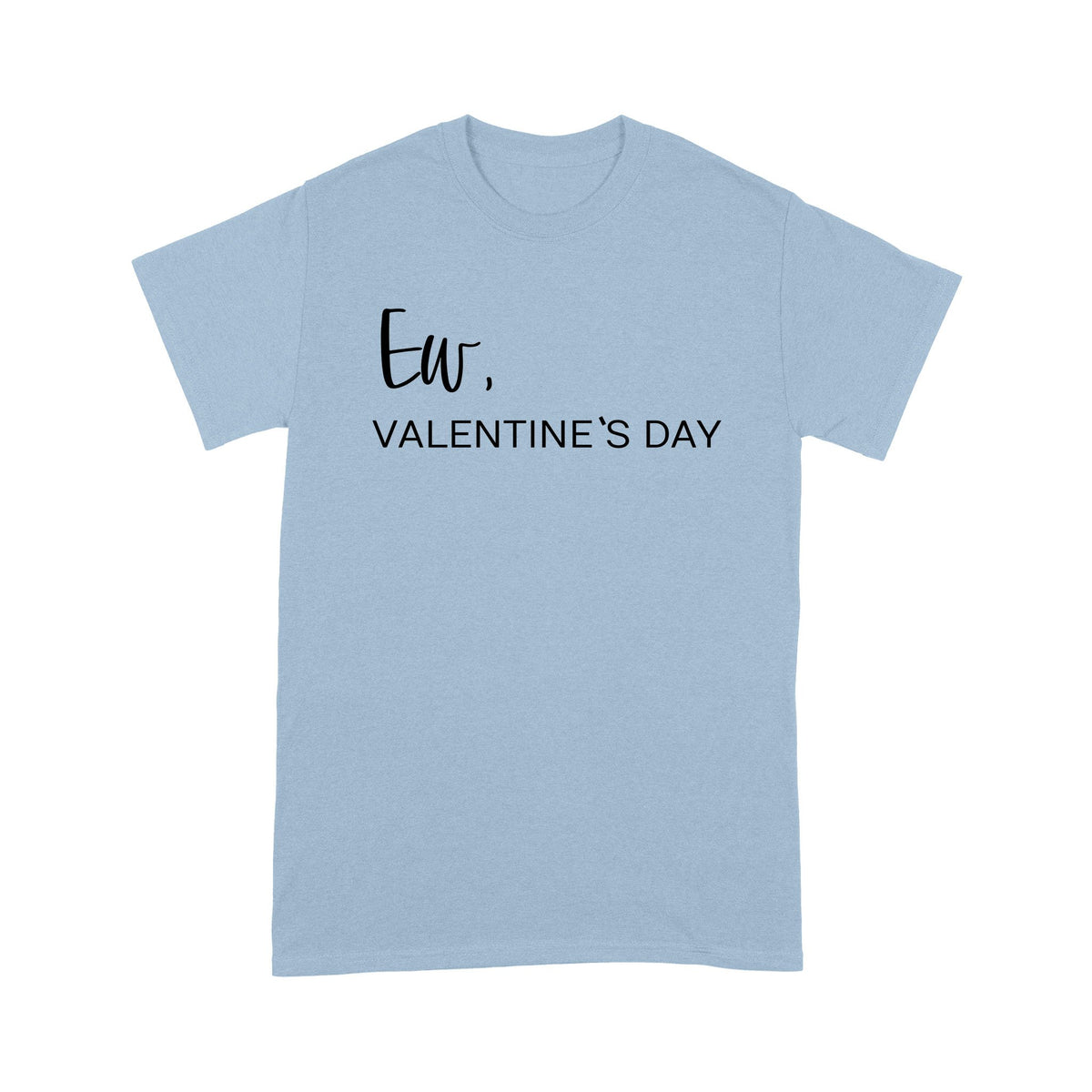 Ew Valentines Day Gift For Her Gift For WomenStandard Tshirt