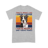 I Drink Coffee I Hate People And I Know Things Pit Bull Drinking Coffee Shirt