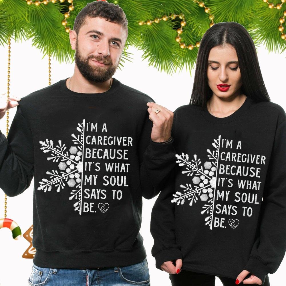 I'm a Caregiver Because It's What My Soul Says To Be Christmas Sweatshirt Gift For Caregiver