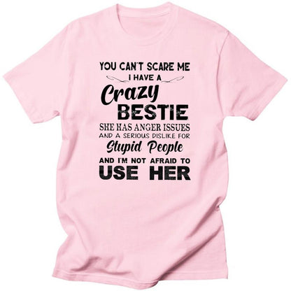 You can't scared me i have a crazy bestie bff shirt