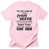 You can&#39;t scared me i have a crazy bestie bff shirt