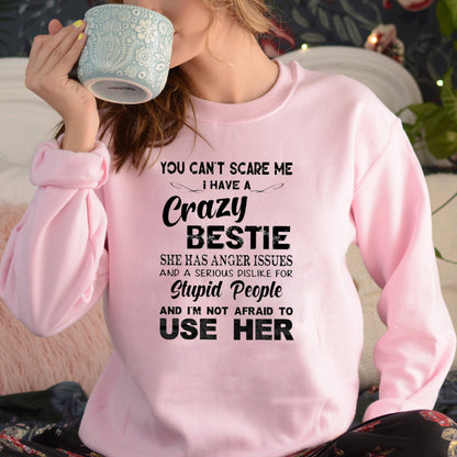 You can't scared me i have a crazy bestie bff shirt