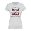 I Have Two Titles Mom And Nana Tshirt