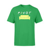 Gifts For Friend Pivot TShirt