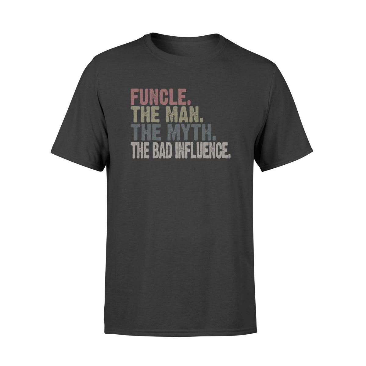 Funcle the man the myth the bad influence tshirt  gifts for uncle  Standard Tshirt