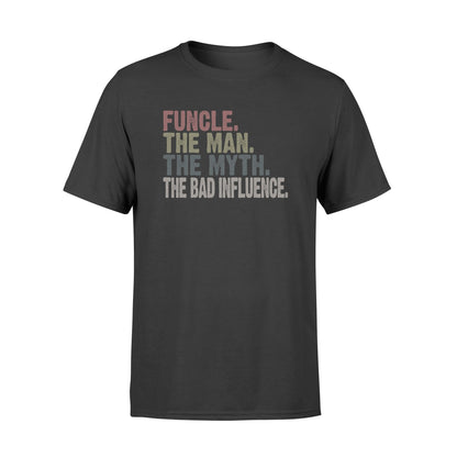 Funcle the man the myth the bad influence tshirt  gifts for uncle  Standard Tshirt