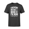 Country music and beer that&#39;s why I&#39;m here tshirtgifts for beer lover