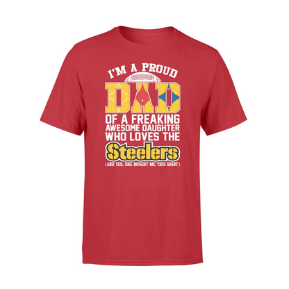 I'm A Proud Dad Of A Freaking Awesome Daughter Who Loves The Steelers TshirtGift For Dad
