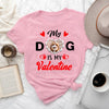 Dog Lover Gift My Dog Is My Valentine Dog Mom Personalized Shirt