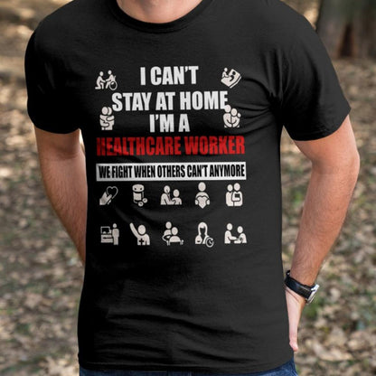 I can't stay at home i'm a healthcare worker shirt