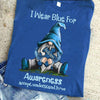 I wear blue for autism awareness gnome shirt