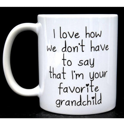 To grandparents mug  I love how we don't have to say that I'm your favorite grandchild, grandfather gift, grandpa gift, gift for grandpa, gift for grandma, grandma gift, gift for grandparents, favorite grandchild, christmas gifts