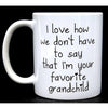 To grandparents mug  I love how we don&#39;t have to say that I&#39;m your favorite grandchild, grandfather gift, grandpa gift, gift for grandpa, gift for grandma, grandma gift, gift for grandparents, favorite grandchild, christmas gifts