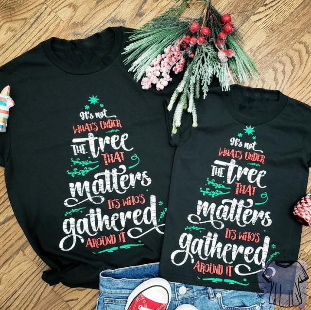 It's not what's under the tree matters funny christmas shirt