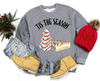 Tis The Season Christmas Sweatshirt Gift For Man Woman