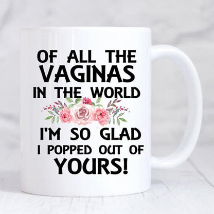 I'm Glad I Popped Out Of Yours Mom MugGift For Mom