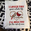 I Love You Your Whole Life I&#39;ll Miss You For The Rest Of Mine Memorial Tshirt