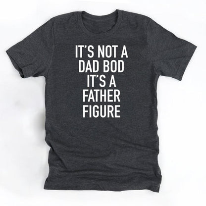 Gift For Dad It's Not A Dad Bod It's A Father Figure Shirt