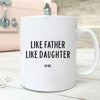 Like Father Like Daughter MugGift For Dad