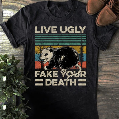 Live ugly fake your death possum shirt