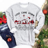 Love Came Down Christmas Sweatshirt Gift For Man Woman