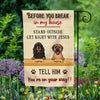 Personalized Before You Break In To My House Garden Flag