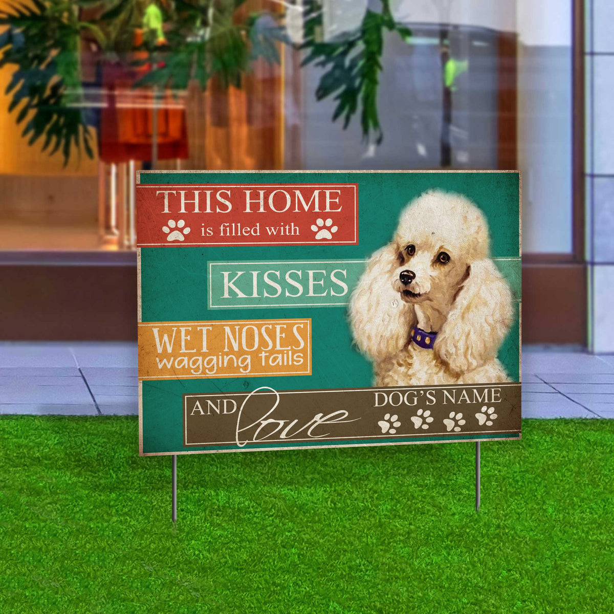 Personalized This Home Is Filled With Kisses Wet Noses Wagging Tails And Love Poodle Yard Sign