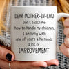 Dear My Mother in Law Don&#39;t Teach Me, Mug With Sayings