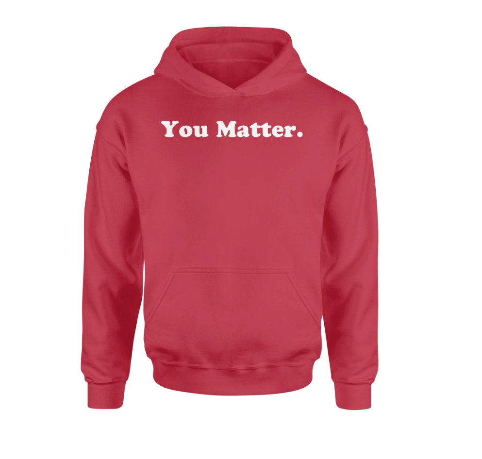 You Matter Hoodie