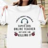 Super Cool Online Teacher Shirt  Gift For Teacher