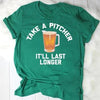 Take a pitcher it will last longer st patricks day shirt