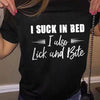 I suck in bed i also lick and bite tshirt